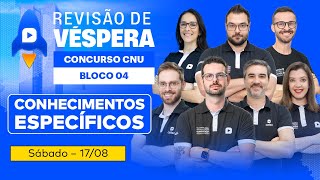 📆 Revisão de Véspera CNU  CONHECIMENTOS ESPECÍFICOS BLOCO 4  TARDE [upl. by Ellives390]