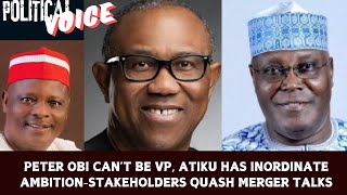 PETER OBI CAN’T BE VP ATIKU HAS INORDINATE AMBITIONSTAKEHOLDERS QUASH MERGER TALKS [upl. by Llecrad]