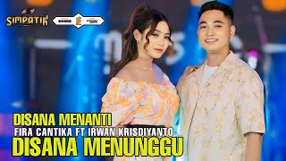 DISANA MENANTI DISINI MENUNGGU  FIRA CANTIKA FT IRWAN KRISDIYANTO  SIMPATIK MUSIC [upl. by Chelton]