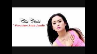 Cita Citata  Perawan Atau Janda  Video Lyric HD [upl. by Yorgos955]