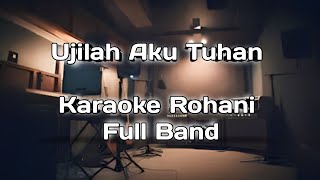 UJILAH AKU TUHAN SYMPHONY WORSHIP  Karaoke Rohani Full Band [upl. by Furlong]