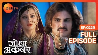 Salima ने Akbar को उसका फ़र्ज़ याद दिलाया  Jodha Akbar  Full Ep 229  ZEE TV [upl. by Millisent173]