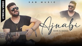 AJNABI  SAHIR ALI BAGGA  SAB MUSIC [upl. by Novak]