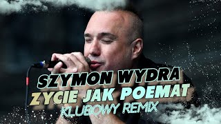 Szymon Wydra amp Carpe Diem  Życie Jak Poemat KLUBOWY REMIX [upl. by Jb]