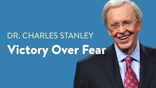 Victory Over Fear– Dr Charles Stanley [upl. by Dmitri]