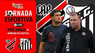 PÓSJOGO ATHLETICOPR X SANTOS  BRASILEIRÃO 2023  JORNADA ESPORTIVA EPE [upl. by Ddahc172]