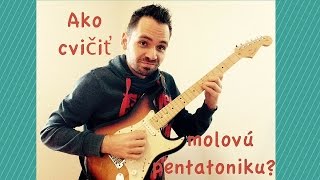 Ako cvičiť molovú pentatoniku [upl. by Casimir]