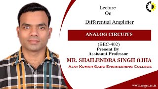 DIFFERENTIAL AMPLIFIER  ANALOG CIRCUIT  LECTURE 04 BY MR SHAILENDRA SINGH OJHA  AKGEC [upl. by Occir]