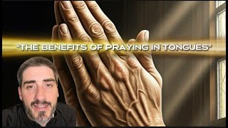 The Benefits of Praying In Tongues Glossolalia [upl. by Tacy102]