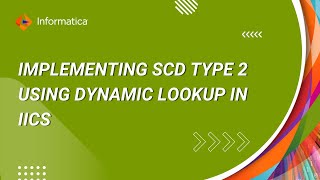 Implementing SCD Type 2 Using Dynamic Lookup in IICS [upl. by Arreyt]