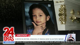 8anyos na biktima ginahasa at sinakal batay sa autopsy report  24 Oras Weekend [upl. by Lokin]