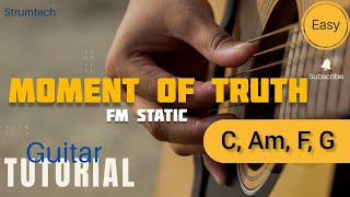 MOMENT OF TRUTH  FM STATIC EASY GUITAR STRUMMING  CHORDS [upl. by Melentha]