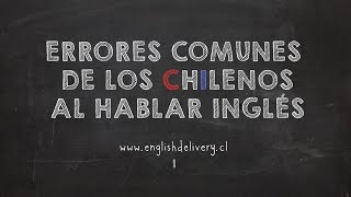 Common mistakes made by Chileans speaking English 1 [upl. by Garlen]