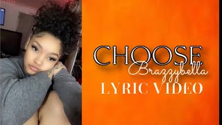 CHOOSE  BrazzyBella Lyric Video [upl. by Brouwer871]