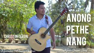 Anong Pethe Nang  Karbi Gospel Song  Christin Teron [upl. by Yelmene632]