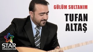 Tufan Altaş  Gülüm Sultanım Official Audio [upl. by Arehs]