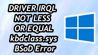 How to Fix DRIVER IRQL NOT LESS OR EQUAL kbdclass sys BSoD Error in Windows 1011 [upl. by Wedurn]