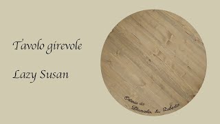 DIY 2  Piatto girevole Lazy Susan [upl. by Inavoy]