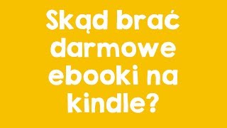 Skąd brać darmowe ebooki na kindle [upl. by Mcneil]