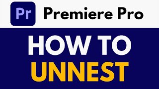 How To Unnest in Premiere Pro  Break Apart Nested Sequences  Premiere Pro Tutorial [upl. by Kurman349]