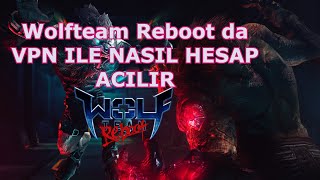 Wolfteam STEAM REBOOT DA VPN ILE NASIL HESAP ACILIR [upl. by Marx]