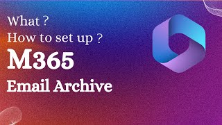 What is and how to setup M365 Email Archive [upl. by Marston]