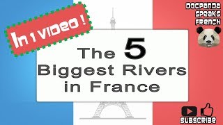 The 5 Biggest Rivers in France  Garonne Loire Rhin Rhône Seine  French Native Speaker [upl. by Edelsten]