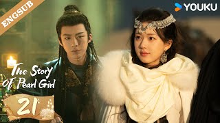 ENG SUB【Special Edition】The Story of Pearl Girl EP21  Zhao Lusi  Liu Yuning  YOUKU [upl. by Mozes]