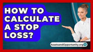 How To Calculate A Stop Loss  AssetsandOpportunityorg [upl. by Christiane]