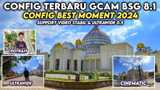 SUPPORT ULTRA WIDE 05 amp VIDEO STABIL🔥CONFIG GCAM BSG 81 CONFIG BEST MOMENTS 2024 HASIL JERNIH [upl. by Flinn]