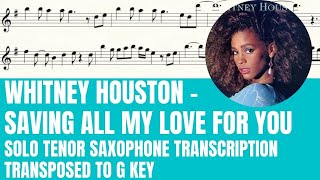 Whitney Houston  Saving All My Love For You  Solo Tenor Sax Sheet Music Transposed to G Key [upl. by Suivatco]