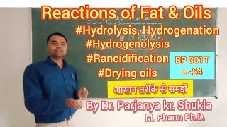 Reactions of Fats amp Oils  Saponification  Rancidification  Hydrogenation Drying  BP 301T L24 [upl. by Vito]