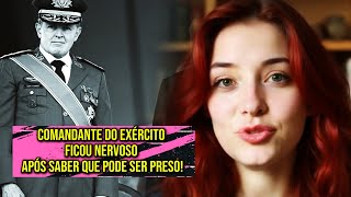 🛑 Comandante do Exército ficou NERVOSO após saber que pode ser PRESO [upl. by Eednahs]