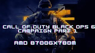 Call Of Duty Black Ops 6 Without Graphics Card 8700G x 780M Campaign Part 1 [upl. by Lesig]