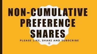 NON CUMULATIVE PREFERENCE SHARES VERY SIMPLE MEANING [upl. by Adnat848]