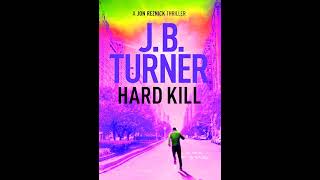 Hard Kill 🎧 Book by J B Turner 🎧 A Jon Reznick Thriller Book 2 Mystery  Best Audiobooks Free [upl. by Eceinart]