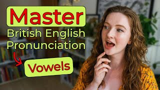 How to Pronounce ALL Vowel Sounds in British English  Vowel Comparisons [upl. by Adnahs]