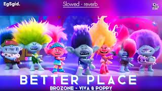 Better Place  BroZone amp Poppy  Viva Family Harmony  slowed amp reverb [upl. by Ainalem]