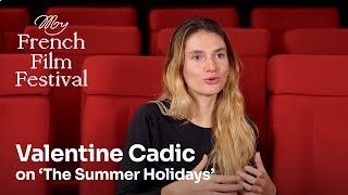 Valentine Cadic on THE SUMMER HOLIDAYS  MyFrenchFilmFestival [upl. by Itnavart842]