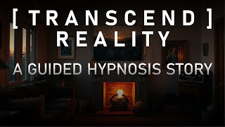 Guided Hypnosis Story to Transcend Reality  Reality Shifting  Awakening and Enlightenment [upl. by Weinrich]