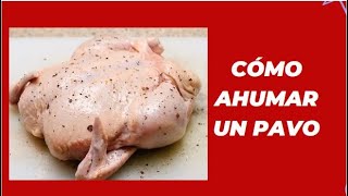 Cómo ahumar un pavo [upl. by Sothena540]