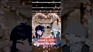 Gacha Life Skits Adam amp Jessy  Part 1  Funny video  emotions gachalife2 reversal shorts [upl. by Elvia]