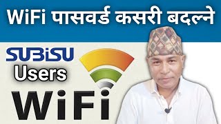 वाइफाईको पासवर्ड कसरी बदल्ने  How To Change WiFi Password in Nepali  Subisu Internet Users  Wifi [upl. by Marquis]