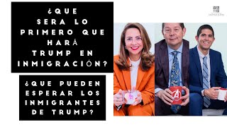 ¿Que Sera Lo Primero que Hará Trump en Inmigración ¿Que Pueden Esperar los Inmigrantes de Trump [upl. by Arocal]