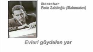 Evləri göydələn yar  Bəstəkar Emin Sabitoğlu [upl. by Lamrej]