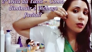 Dica da Tassi  Como diminuir o inchaço facial [upl. by Iseabal496]