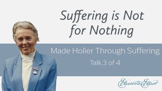 Suffering is Not for Nothing  Made Holier Through Suffering [upl. by Dutchman]