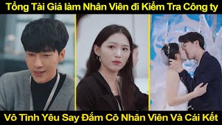 Tổng Tài Giả làm Nhân Viên đi Kiểm Tra Công ty Vô Tình Yêu Say Đắm Cô Nhân Viên Và Cái Kết [upl. by Sirrad]