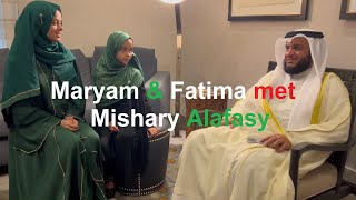 ✨⭐Beloved Sheikh Mishary Alafasy  An unforgettable meeting with Maryam Masud and Fatima Masud 💕 [upl. by Runck15]