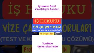 İş Hukuku Dersi Vize Çalışma Soruları amp Klasik ve Test Soru Çözümü amp Prof Dr Eyüp Zengin [upl. by Mendive]